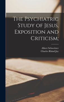 portada The Psychiatric Study of Jesus, Exposition and Criticism; (en Inglés)