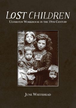 portada Lost Children: Ulverston Workhouse in the 19th Century (in English)