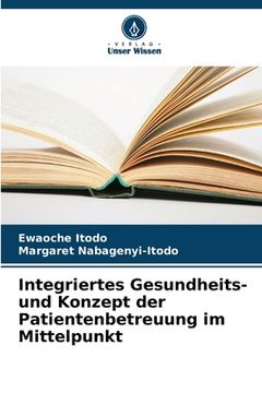 portada Integriertes Gesundheits- und Konzept der Patientenbetreuung im Mittelpunkt (in German)