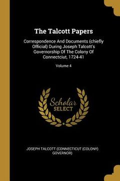 portada The Talcott Papers: Correspondence And Documents (chiefly Official) During Joseph Talcott's Governorship Of The Colony Of Connectciut, 172 (en Inglés)