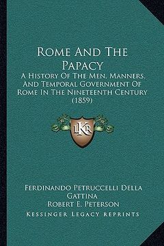 portada rome and the papacy: a history of the men, manners, and temporal government of roa history of the men, manners, and temporal government of (en Inglés)