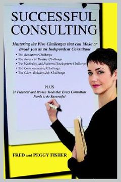 portada successful consulting: mastering the five challenges that can make or break you as an independent consultant (in English)