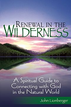 portada Renewal in the Wilderness: A Spiritual Guide to Connecting With god in the Natural World (en Inglés)