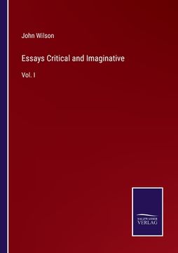 portada Essays Critical and Imaginative: Vol. I (en Inglés)