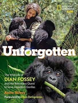 portada Unforgotten: The Wild Life of Dian Fossey and Her Relentless Quest to Save Mountain Gorillas (en Inglés)