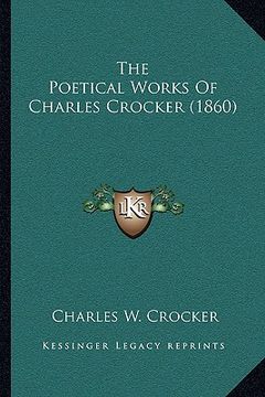 portada the poetical works of charles crocker (1860) (en Inglés)