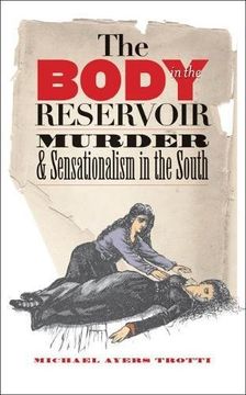 portada The Body in the Reservoir: Murder and Sensationalism in the South 