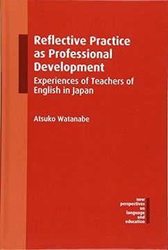 portada Reflective Practice as Professional Development: Experiences of Teachers of English in Japan (New Perspectives on Language and Education)