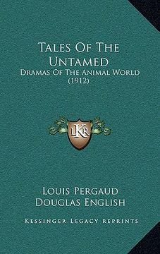 portada tales of the untamed: dramas of the animal world (1912) (en Inglés)