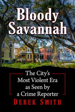 portada Bloody Savannah: The City's Most Violent Era as Seen by a Crime Reporter (en Inglés)