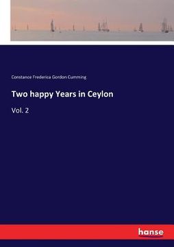 portada Two happy Years in Ceylon: Vol. 2