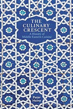 portada The Culinary Crescent: A History of Middle Eastern Cuisine (en Inglés)