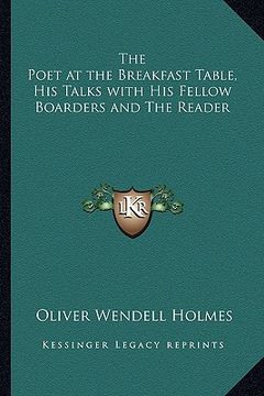 portada the poet at the breakfast table, his talks with his fellow boarders and the reader (en Inglés)