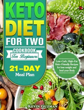 portada Keto Diet For Two Cookbook For Beginners: Low-Carb, High-Fat Keto-Friendly Recipes for lose weight and heal your Body (21-Day Meal Plan) (en Inglés)