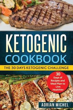portada Ketogenic cookbook: The 30 Days Ketogenic Challenge - 30 Days of Recipes and Meal Plan to live Healthier (en Inglés)