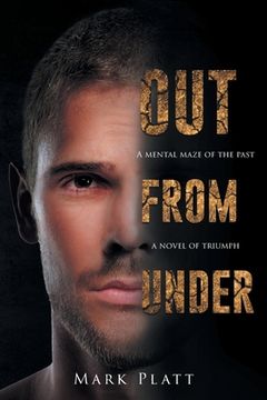 portada Out From Under: A Mental Maze of the Past... A Novel of Triumph