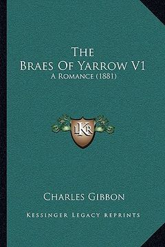 portada the braes of yarrow v1: a romance (1881) (en Inglés)