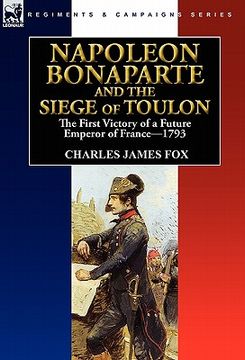 portada napoleon bonaparte and the siege of toulon: the first victory of a future emperor of france, 1793 (en Inglés)