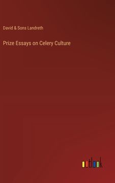 portada Prize Essays on Celery Culture (en Inglés)