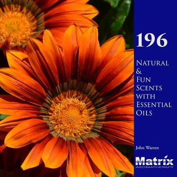 portada 196 Natural and Fun Scents with Essential Oils (en Inglés)