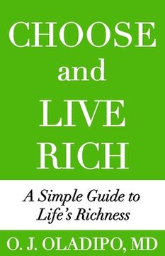 portada Choose and Live Rich: A Simple Guide To Life's Richness (en Inglés)