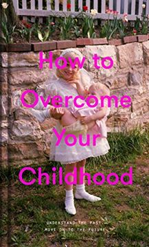 portada How to Overcome Your Childhood (in English)