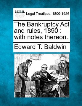 portada the bankruptcy act and rules, 1890: with notes thereon.