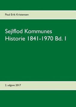 portada Sejlflod Kommunes Historie 1841-1970 Bd. 1 (en Danés)