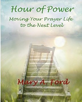 Hour of Power: Moving Your Prayer Life to the Next Level (en Inglés)