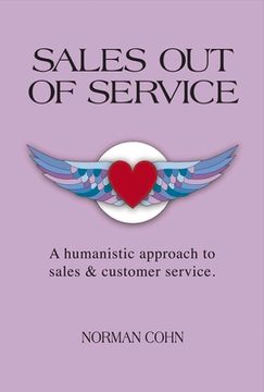 portada Sales Out of Service: A Humanistic Approach to Sales and Customer Service Volume 1 (en Inglés)