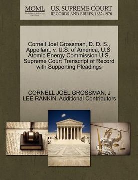 portada cornell joel grossman, d. d. s., appellant, v. u.s. of america, u.s. atomic energy commission u.s. supreme court transcript of record with supporting (in English)