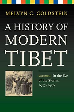 portada A History of Modern Tibet, Volume 4: In the eye of the Storm, 1957-1959 (en Inglés)