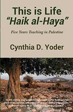 portada This is Life; "Haik Al-Haya": Five Years Teaching in Palestine 