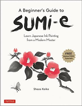 portada A Beginner'S Guide to Sumi-E: Learn Japanese ink Painting From a Modern Master (Online Video Tutorials) (en Inglés)