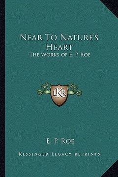 portada near to nature's heart: the works of e. p. roe (in English)