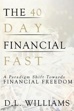 portada The 40 Day Financial Fast: A Paradigm Shift Towards Financial Freedom (en Inglés)