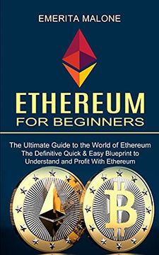 portada Ethereum for Beginners: The Ultimate Guide to the World of Ethereum (The Definitive Quick & Easy Blueprint to Understand and Profit With Ethereum) (in English)