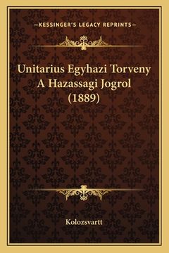 portada Unitarius Egyhazi Torveny A Hazassagi Jogrol (1889) (en Húngaro)