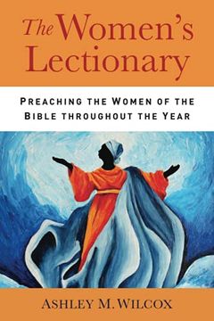 portada The Women'S Lectionary: Preaching the Women of the Bible Throughout the Year (in English)