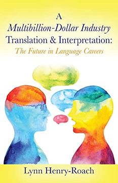 portada A Multibillion-Dollar Industry Translation & Interpretation: The Future in Language Careers (en Inglés)