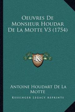 portada Oeuvres De Monsieur Houdar De La Motte V3 (1754) (en Francés)
