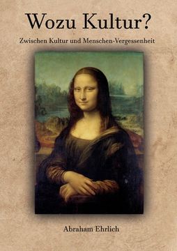 portada Wozu Kultur?: Zwischen Kultur und Menschen-Vergessenheit (en Alemán)