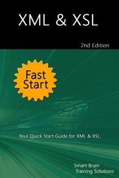 portada XML & XSL Fast Start 2nd Edition: Your Quick Start Guide for XML & XSL (en Inglés)