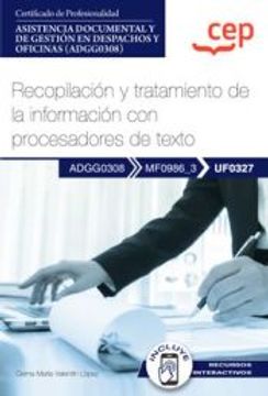 portada (Uf0327) Manual. Recopilacion y Tratamiento de la Informacion con Procesadores de Texto. Asistencia Documental y de Gestion en Despachos y Oficinas (Adgg0308) (in Spanish)