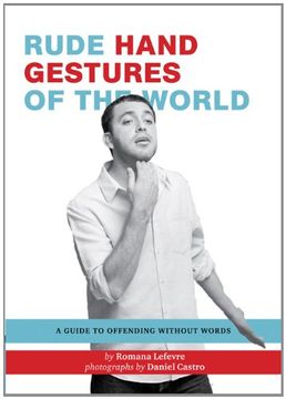 portada Rude Hand Gestures of the World: A Guide to Offending Without Words (en Inglés)