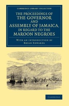portada The Proceedings of the Governor and Assembly of Jamaica, in Regard to the Maroon Negroes (Cambridge Library Collection - Slavery and Abolition) (en Inglés)