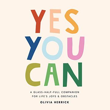 portada Yes, you Can: A Glass-Half-Full Companion for Life'S Joys and Obstacles (en Inglés)