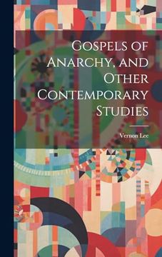 portada Gospels of Anarchy, and Other Contemporary Studies (en Inglés)