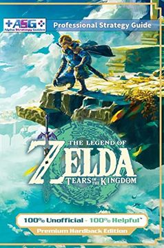 portada The Legend of Zelda Tears of the Kingdom Strategy Guide Book (Full Color - Premium Hardback): 100% Unofficial - 100% Helpful Walkthrough (en Inglés)