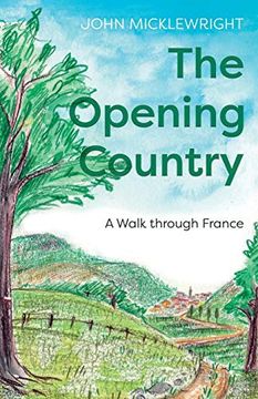 portada The Opening Country: A Walk Through France (en Inglés)